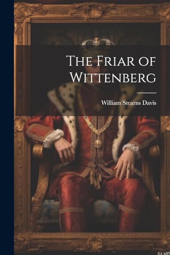 Imagen de archivo de The Friar of Wittenberg a la venta por THE SAINT BOOKSTORE