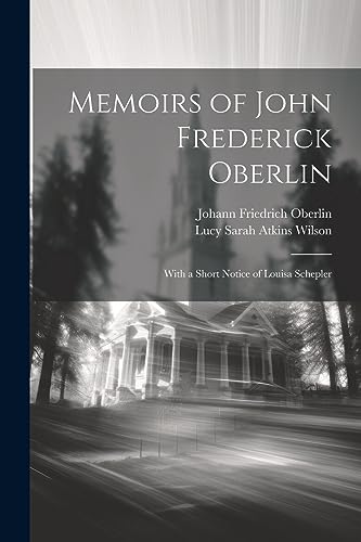 Stock image for Memoirs of John Frederick Oberlin: With a Short Notice of Louisa Schepler for sale by Ria Christie Collections