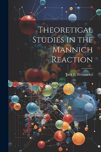 9781022222007: Theoretical Studies in the Mannich Reaction