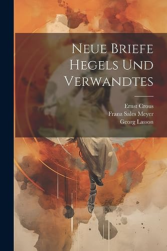 Stock image for Neue Briefe Hegels und Verwandtes (German Edition) for sale by Ria Christie Collections