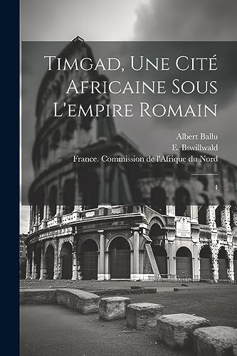 Stock image for Timgad, une cit africaine sous l'empire romain: 4 (French Edition) for sale by Ria Christie Collections