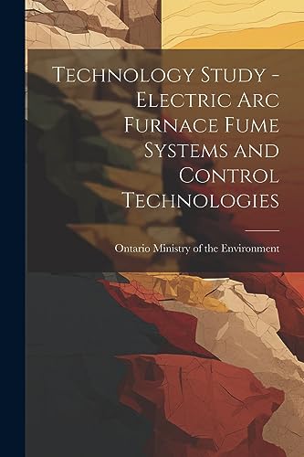 Stock image for Technology Study - Electric Arc Furnace Fume Systems and Control Technologies for sale by PBShop.store US