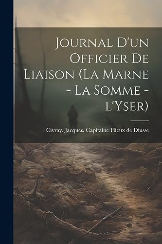 Stock image for Journal d'un officier de liaison (la Marne - la Somme - l'Yser) for sale by PBShop.store US