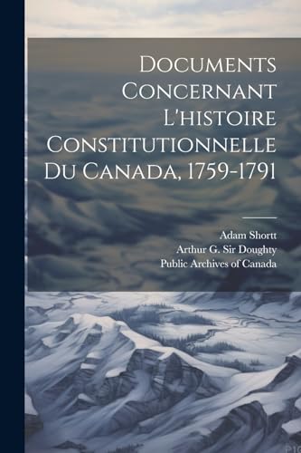 Stock image for Documents concernant l'histoire constitutionnelle du Canada, 1759-1791 for sale by PBShop.store US