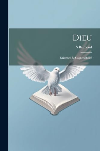 Stock image for Dieu: Existence et cognoscibilit for sale by THE SAINT BOOKSTORE