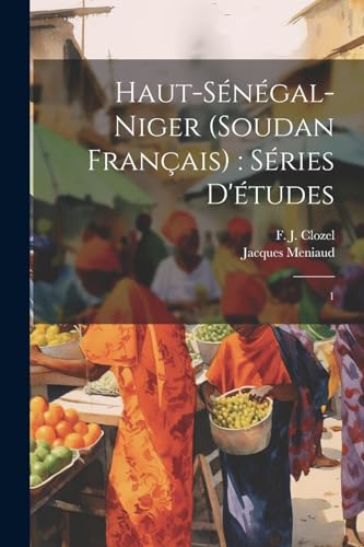 Beispielbild fr Haut-S n gal-Niger (Soudan Français): s ries d' tudes: 1 zum Verkauf von THE SAINT BOOKSTORE