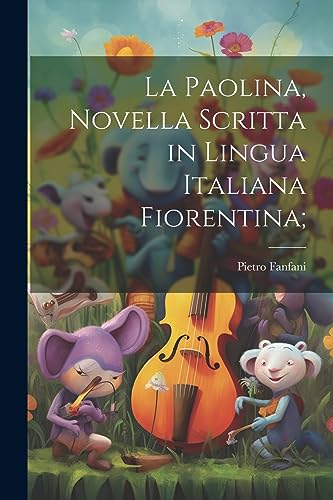 Beispielbild fr La La Paolina, novella scritta in lingua italiana Fiorentina; zum Verkauf von PBShop.store US