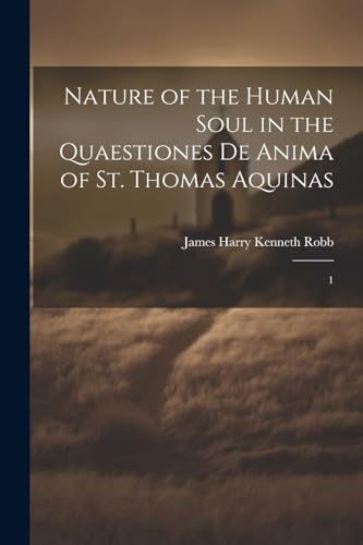 9781022227231: Nature of the Human Soul in the Quaestiones De Anima of St. Thomas Aquinas: 1