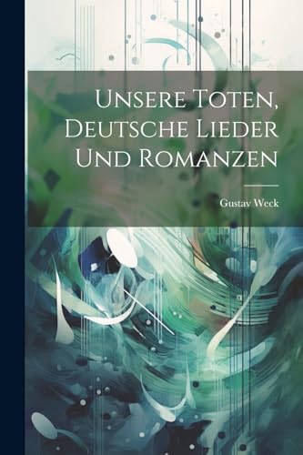 Stock image for Unsere Toten, deutsche Lieder und Romanzen for sale by PBShop.store US