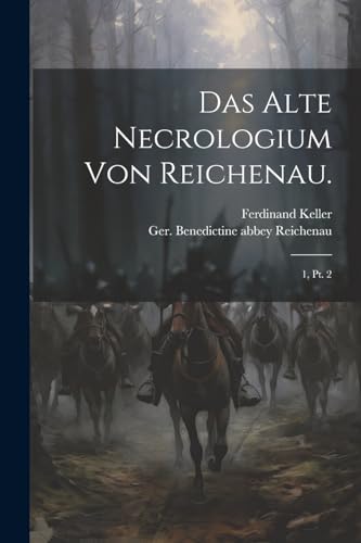 Stock image for Das alte Necrologium von Reichenau.: 1, pt. 2 for sale by THE SAINT BOOKSTORE