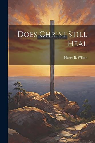 Imagen de archivo de Does Christ Still Heal a la venta por THE SAINT BOOKSTORE