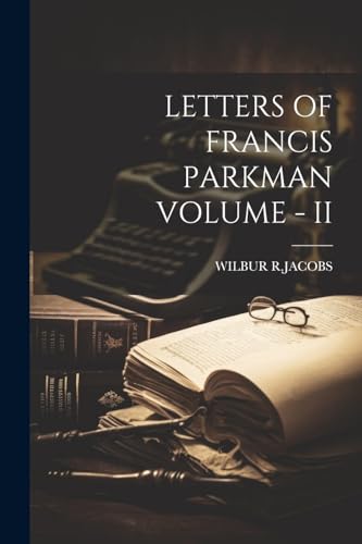Stock image for Letters of Francis Parkman Volume - II for sale by PBShop.store US
