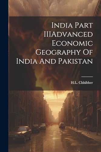 Stock image for India Part IIIAdvanced Economic Geography Of India And Pakistan for sale by THE SAINT BOOKSTORE