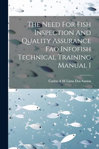 Immagine dell'editore per The Need For Fish Inspection And Quality Assurance Fao Infofish Technical Training Manual 1 venduto da Ria Christie Collections