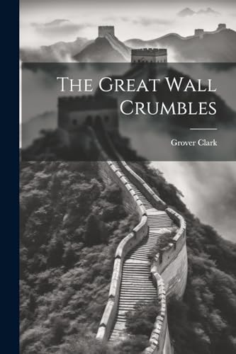 Imagen de archivo de The Great Wall Crumbles a la venta por THE SAINT BOOKSTORE