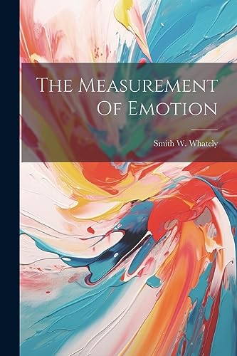 Imagen de archivo de The Measurement Of Emotion a la venta por THE SAINT BOOKSTORE