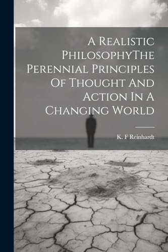 Imagen de archivo de A Realistic PhilosophyThe Perennial Principles Of Thought And Action In A Changing World a la venta por THE SAINT BOOKSTORE