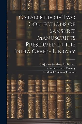 Imagen de archivo de Catalogue of two Collections of Sanskrit Manuscripts Preserved in the India Office Library a la venta por THE SAINT BOOKSTORE