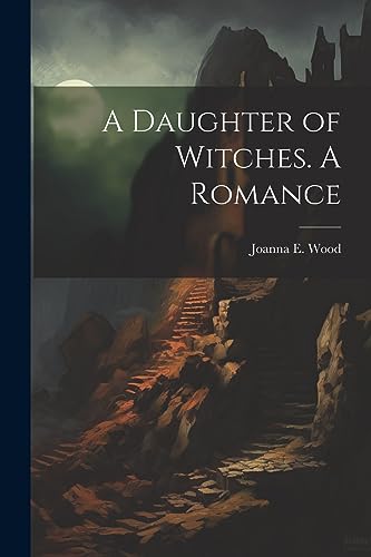 Imagen de archivo de A Daughter of Witches. A Romance a la venta por THE SAINT BOOKSTORE