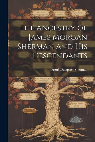 Stock image for The Ancestry of James Morgan Sherman and his Descendants for sale by PBShop.store US