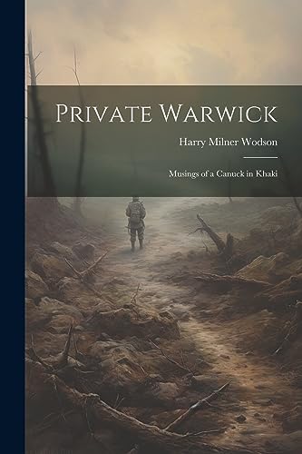 Imagen de archivo de Private Warwick; Musings of a Canuck in Khaki a la venta por PBShop.store US