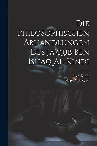 Imagen de archivo de Die Philosophischen Abhandlungen Des Ja'qub Ben Ishaq Al-kindi a la venta por PBShop.store US