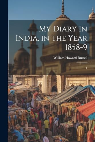 Imagen de archivo de My Diary in India, in the Year 1858-9: 1 a la venta por THE SAINT BOOKSTORE