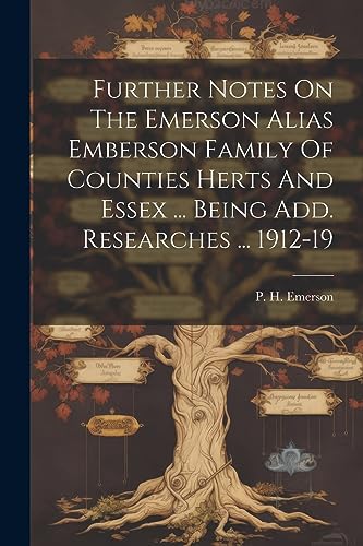 Imagen de archivo de Further Notes On The Emerson Alias Emberson Family Of Counties Herts And Essex . Being Add. Researches . 1912-19 a la venta por THE SAINT BOOKSTORE