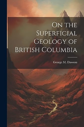 Beispielbild fr On the Superficial Geology of British Columbia zum Verkauf von PBShop.store US