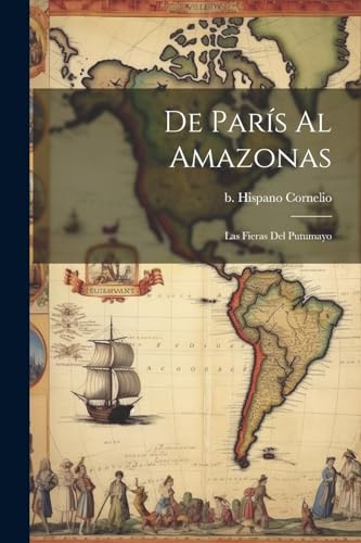 Beispielbild fr DE PARS AL AMAZONAS; LAS FIERAS DEL PUTUMAYO. zum Verkauf von KALAMO LIBROS, S.L.