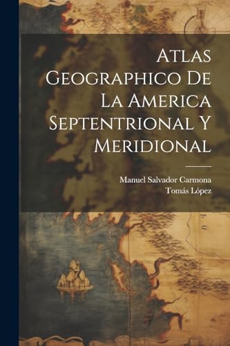 Beispielbild fr ATLAS GEOGRAPHICO DE LA AMERICA SEPTENTRIONAL Y MERIDIONAL. zum Verkauf von KALAMO LIBROS, S.L.