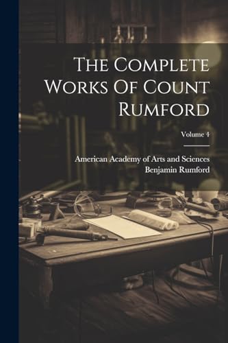 Stock image for The Complete Works Of Count Rumford; Volume 4 for sale by PBShop.store US