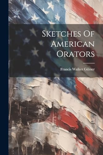 Stock image for Sketches Of American Orators for sale by PBShop.store US