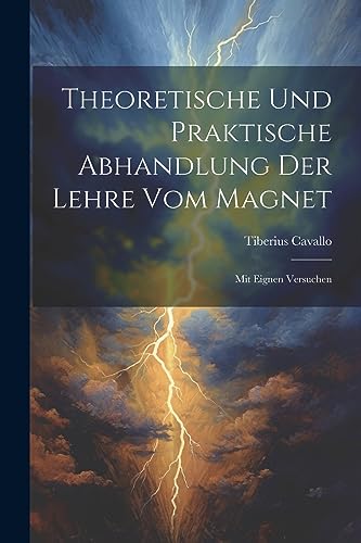 Imagen de archivo de Theoretische Und Praktische Abhandlung Der Lehre Vom Magnet: Mit Eignen Versuchen a la venta por THE SAINT BOOKSTORE