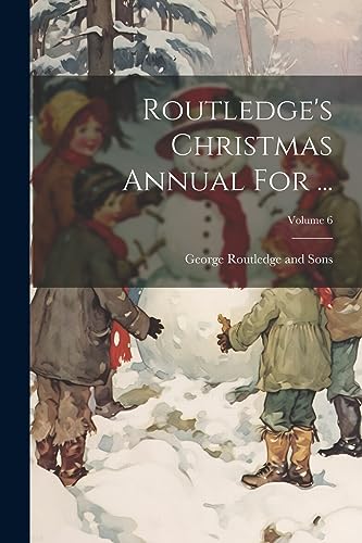 Beispielbild fr Routledge's Christmas Annual For .; Volume 6 zum Verkauf von PBShop.store US