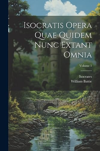 Stock image for Isocratis Opera Quae Quidem Nunc Extant Omnia; Volume 1 for sale by PBShop.store US