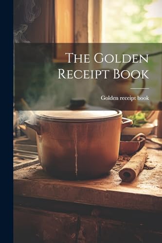 Stock image for The Golden Receipt Book for sale by THE SAINT BOOKSTORE