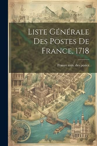 Stock image for Liste G?n?rale Des Postes De France, 1718 for sale by PBShop.store US