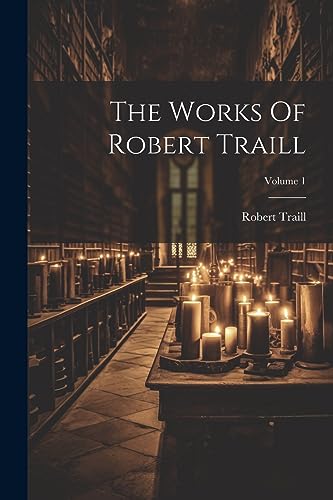 Stock image for The Works Of Robert Traill; Volume 1 for sale by THE SAINT BOOKSTORE