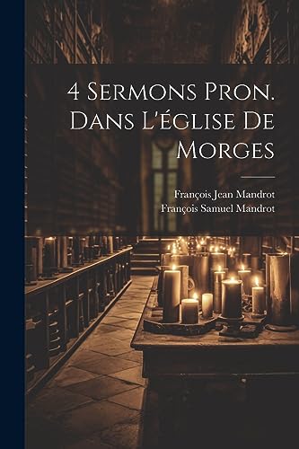 Stock image for 4 Sermons Pron. Dans L' glise De Morges for sale by THE SAINT BOOKSTORE