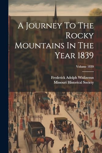 Imagen de archivo de A A Journey To The Rocky Mountains In The Year 1839; Volume 1839 a la venta por PBShop.store US