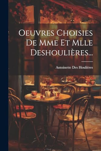 Stock image for Oeuvres Choisies De Mme Et Mlle Deshouli?res. for sale by PBShop.store US