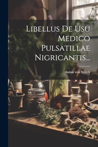 Stock image for Libellus De Usu Medico Pulsatillae Nigricantis. for sale by PBShop.store US