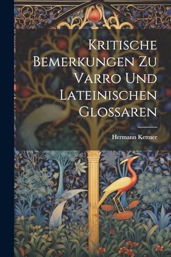 Stock image for Kritische Bemerkungen Zu Varro Und Lateinischen Glossaren for sale by PBShop.store US