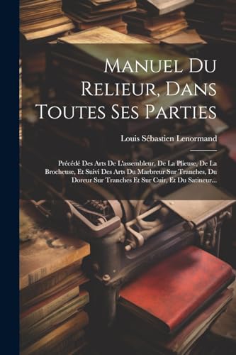Stock image for Manuel Du Relieur, Dans Toutes Ses Parties for sale by PBShop.store US