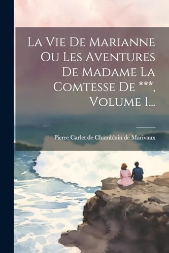 Beispielbild fr La Vie De Marianne Ou Les Aventures De Madame La Comtesse De ***, Volume 1. zum Verkauf von THE SAINT BOOKSTORE