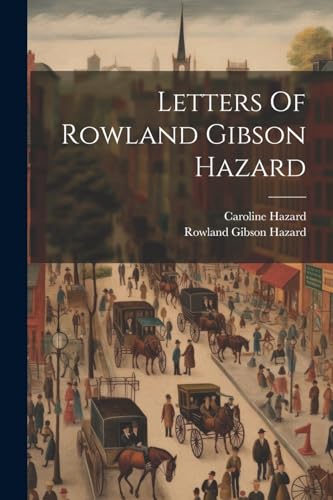 Stock image for Letters Of Rowland Gibson Hazard for sale by PBShop.store US