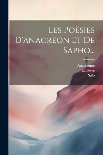 Imagen de archivo de Les Poësies D'anacreon Et De Sapho. a la venta por THE SAINT BOOKSTORE