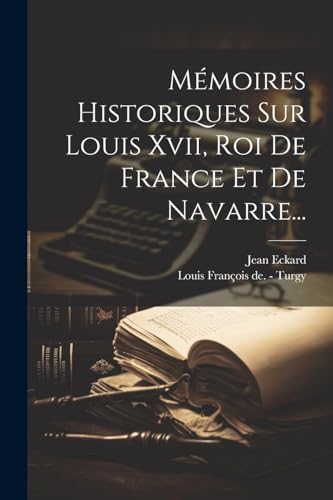 Stock image for M?moires Historiques Sur Louis Xvii, Roi De France Et De Navarre. for sale by PBShop.store US