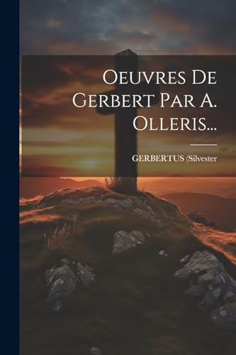 Beispielbild fr Oeuvres De Gerbert Par A. Olleris. zum Verkauf von PBShop.store US